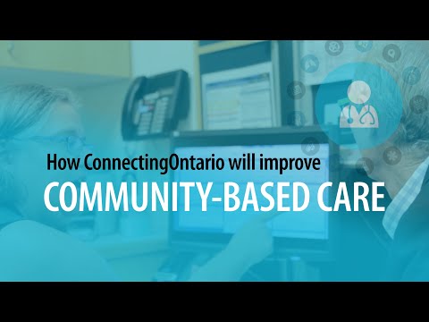 Discover how ConnectingOntario will improve community-based care