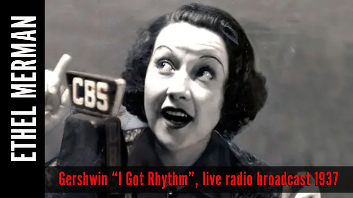 Ethel Merman sings I GOT RHYTHM, live 1937 radio broadcast