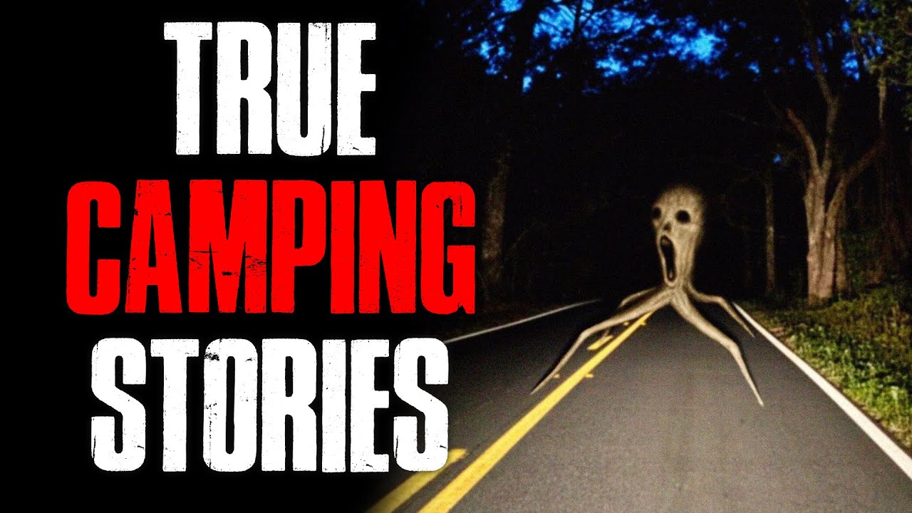 9 True Scary Camping Horror Stories YouTube