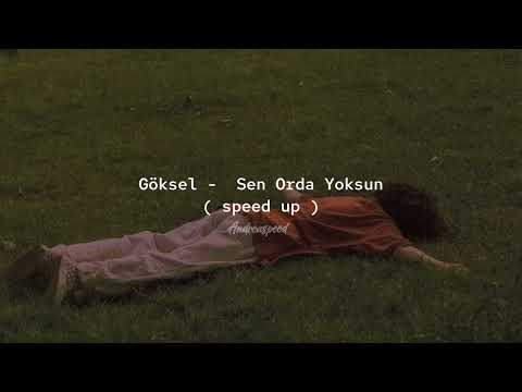 Göksel - Sen Orda Yoksun ( speed up )