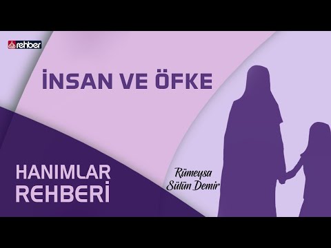 İnsan Ve Öfke | Hanımlar Rehberi