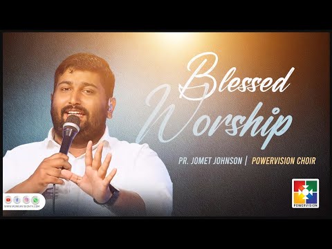 Blessed Worship Songs | Pr. Jomet Johnson & Powervision Choir