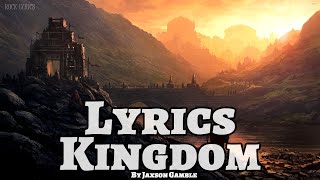 Kingdom - Jaxson Gamble Lyrics