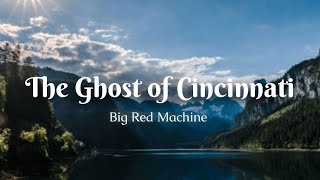 Big Red Machine - The Ghost of Cincinnati | Lyrics