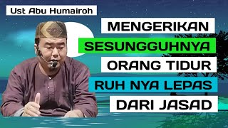 🔴[LIVE] SESUNGGUHNYA ORANG TIDUR RUH NYA LEPAS DARI JASAD #ustadzabuhumairoh