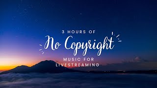 3 Hours of No Copyright Music for Livestreaming