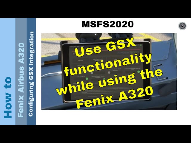 Flight Simulator 2020 - How to - Fenix A320 -Configuring GSX integration