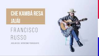 Miniatura del video "Francisco Russo - Che Kambá Resa Jajái (Audio Oficial)"