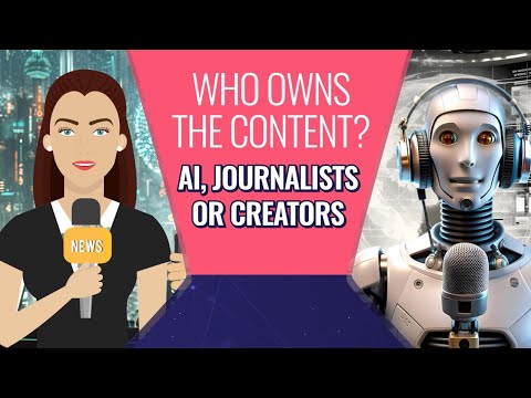 Who owns the content? AI, Journalists or Creators - debate continues