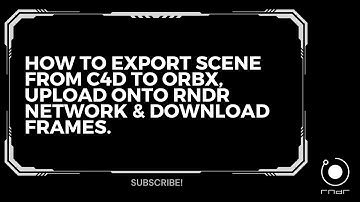 How to Export Scene from C4D to ORBX, Upload onto RNDR, and Download Frames