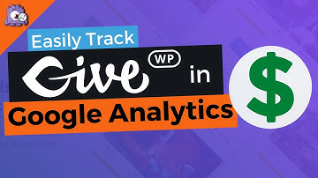 How To Track GiveWP with Google Analytics