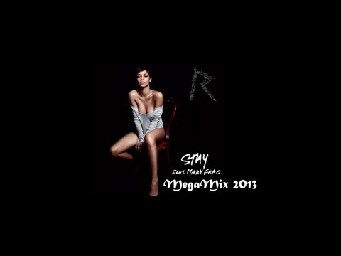 Rihanna - Stay ft. Mikky Ekko - MegaMix 2013