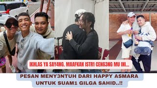 PESAN TERB4RU DARI HAPPY ASMARA UNTUK GILGA SAHID SAN9AT MENY3NTUH..!!