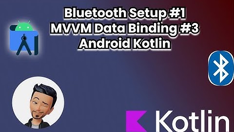 Bluetooth Setup #1, MVVM Data Binding #3 - Explained by  @CharlesRealm