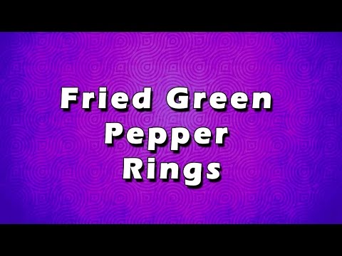 Fried Green Pepper Rings Easy To Learn Easy Recipes-11-08-2015