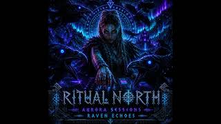 RITUAL NORTH: Aurora Sessions | Raven Echoes
