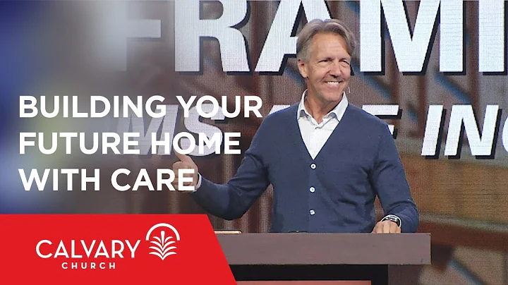 Building Your Future Home with Care - Ephesians 5:15-21 - Skip Heitzig