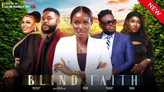 A BLIND FAITH (New Movie) Sonia Uche, Jennifer Eliogu, Felix Omokhodio 2023 Nigerian Nollywood Movie