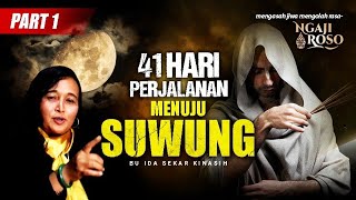 💥41 HARI PERJALANAN MENUJU SUWUNG - BU IDA SEKAR KINASIH