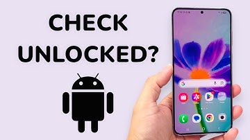How To Check If Android Phone Is Unlocked?