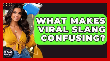 What Makes Viral Slang Confusing? - SlangXplained