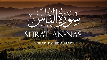 Surat An-Nas 114 (The Mankind) By Mishary Rashid Alafasy سورة الناس