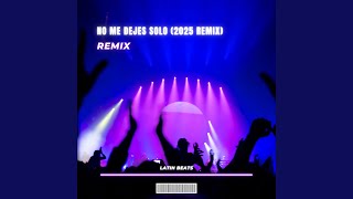 Download Lagu No Me Dejes Solo (2025 Remix) MP3 Download Lagu No Me Dejes Solo (2025 Remix) MP3
