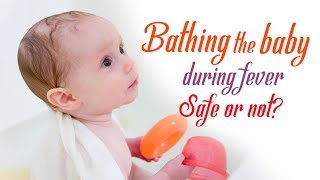 Bathing The Baby During Fever Safe Or Not Youtube