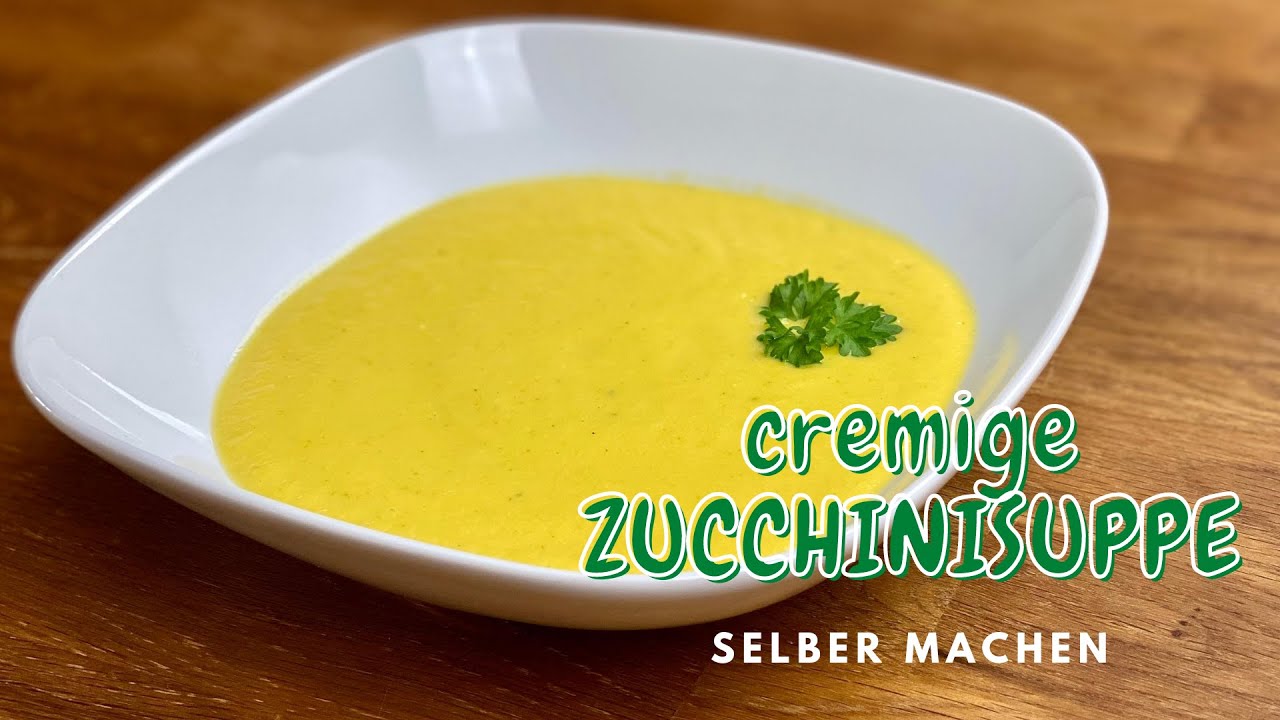 Cremige ZUCCHINISUPPE selber machen | REZEPT | *extrem LECKER* - YouTube