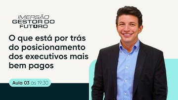 Aula 03 - O que está por trás do posicionamento dos executivos mais bem pagos