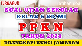 Soal Ujian Sekolah (US) Kelas 6  PPKN Tahun 2024 (prediksi) #ujiansekolah #kelas6 #ppkn