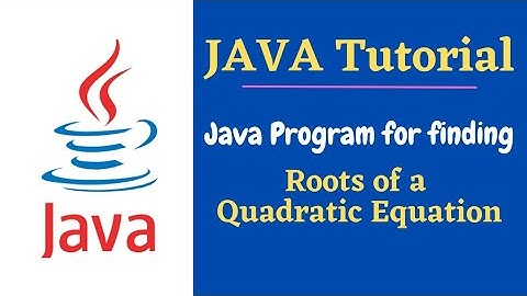 Lec-9 || Java Program for roots of a quadratic Equation