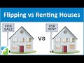 Flipping vs Renting Houses