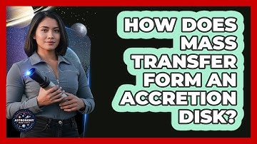 How Does Mass Transfer Form An Accretion Disk?