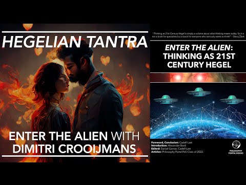 ENTER THE ALIEN (3): Hegelian Tantra (w/ Dimitri Crooijmans)