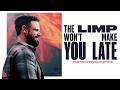 The Limp Won’t Make You Late | Pastor Steven Furtick | Elevation Church