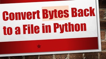 Convert Bytes Back to a File in Python