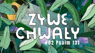 Video thumbnail of "żywe Chwały [#02] Psalm 131"