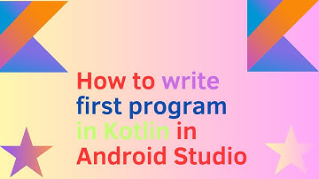 How to write first program in Kotlin in Android Studio