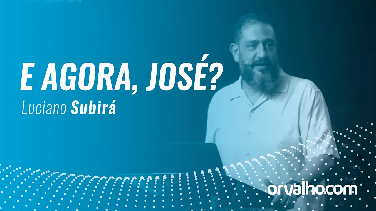 E AGORA, JOSÉ? - Luciano Subirá