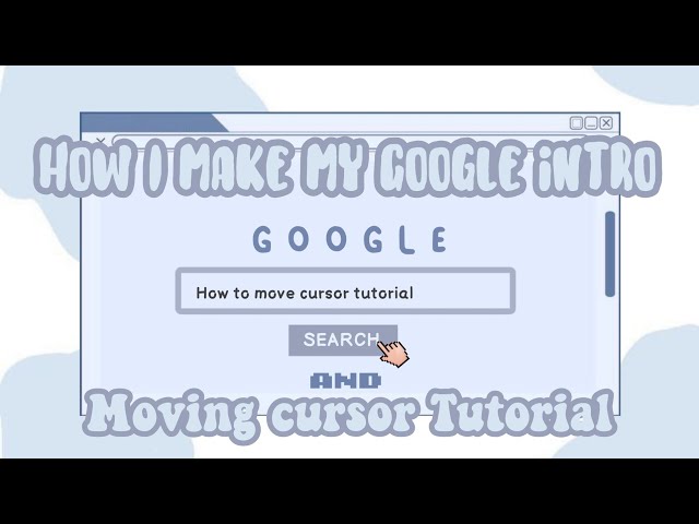 How I make my Google Intro + Moving cursor tutorial | Kceemd class=