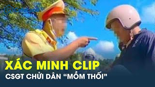 Xác minh clip cán bộ CSGT ở Đắk Lắk chửi dân “mồm thối”, đe dọa dùng súng bắn người