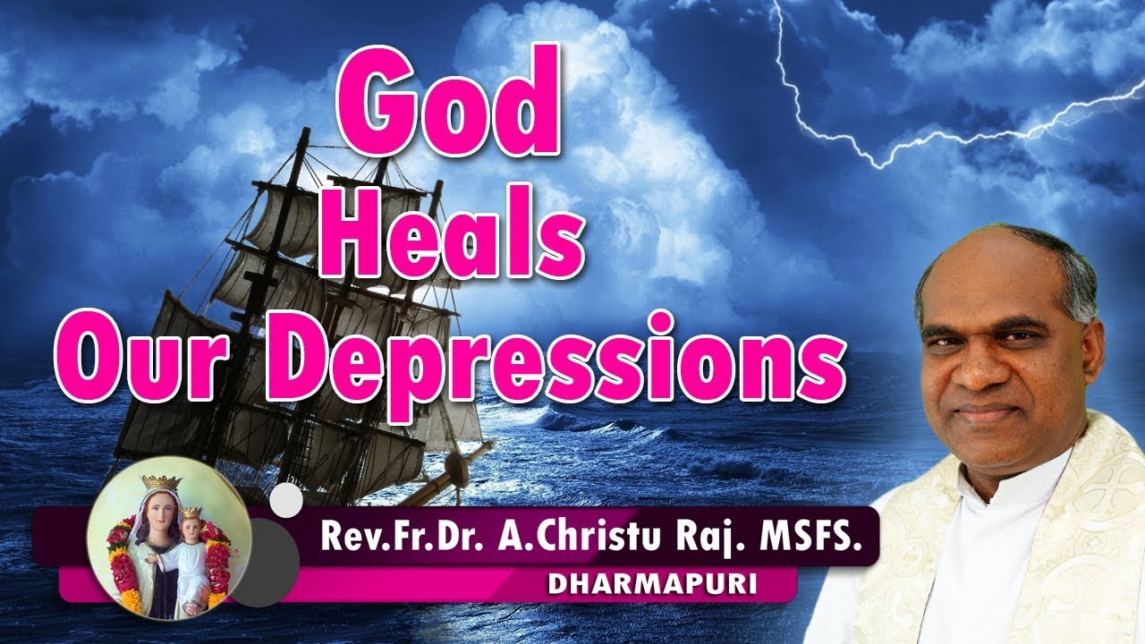 God Heals our depression | Rev. Fr.Dr. A. Christu Raj. MSFS ...