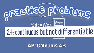 AP Calculus AB 2.4 Which Function is Continuous but Not Differentiable