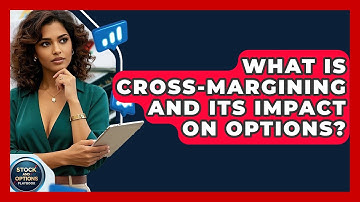 What Is Cross-margining And Its Impact On Options? - Stock and Options Playbook