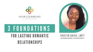 3 Foundations for Lasting Romantic Relationships