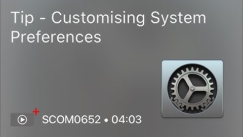 SCOM0652 - Tip – Customising System Preferences