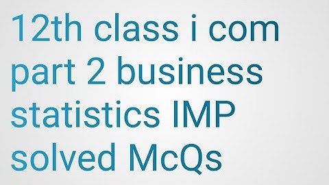 2nd year i.com part2 business statistics guess important MCQS|solved McQs #youtubevideo #viralvideo