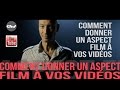 Comment donner un aspect film à vos vidéos