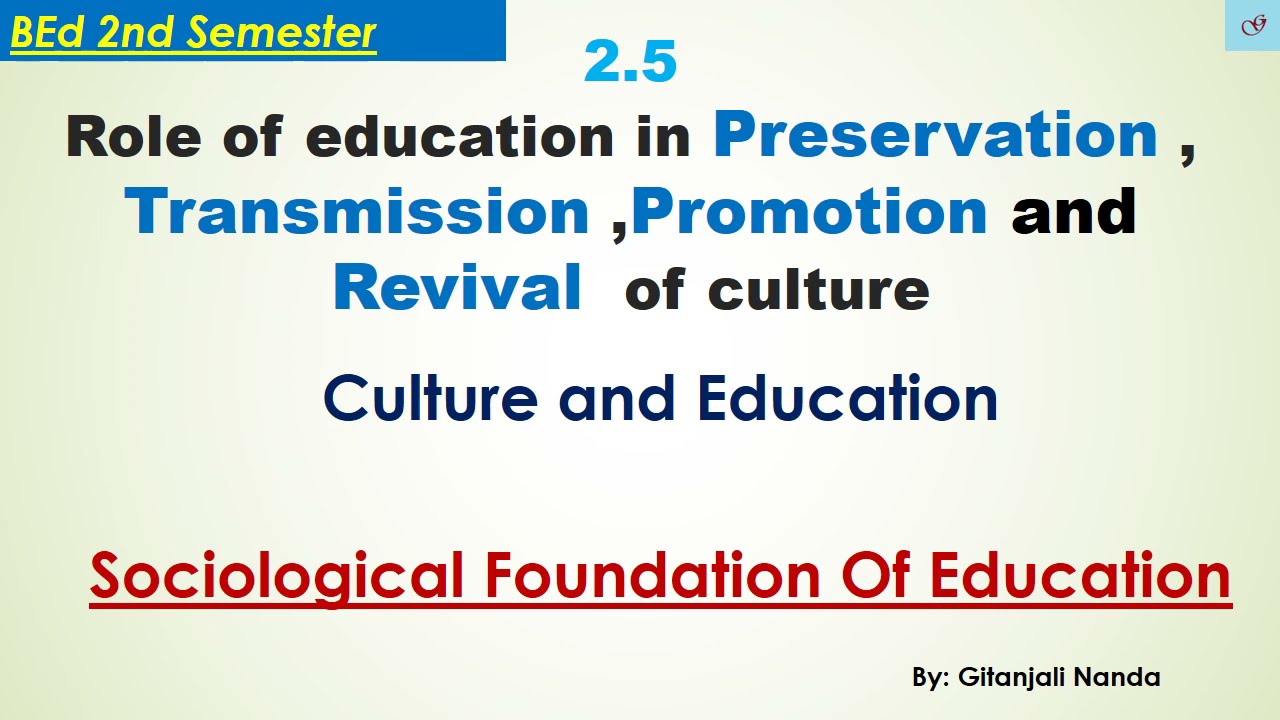 2.5 Role of education in Preservation , Transmission ,Promotion and ...